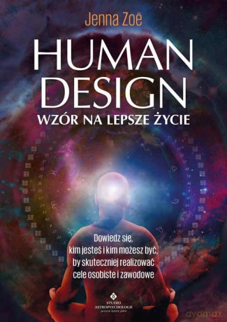 Human Design wzór na lepsze życie - Jenna Zoe [KSIĄŻKA]
