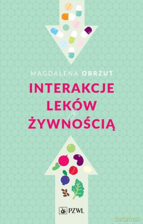 Interakcje leków z żywnością - Magdalena Obrzut [KSIĄŻKA]