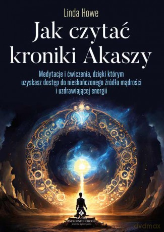 Jak czytać kroniki Akaszy - Howe Linda [KSIĄŻKA]