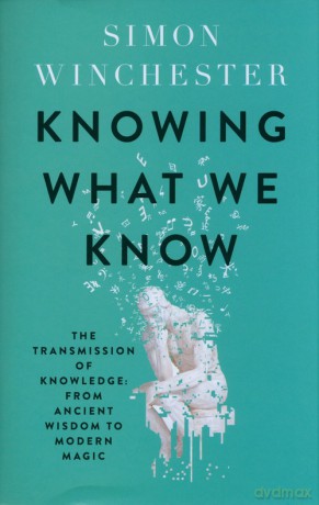 Knowing What We Know - Simon Winchester [KSIĄŻKA]