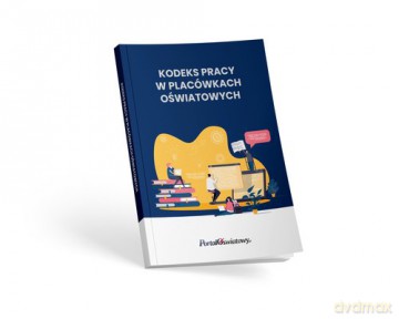 Kodeks pracy w placówkach oświatowych [KSIĄŻKA]