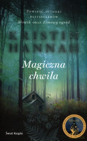 Magiczna chwila - Kristin Hannah [KSIĄŻKA]