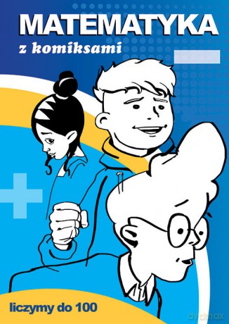 Matematyka z komiksami Liczymy do 100 - Beata Guzowska [KSIĄŻKA]