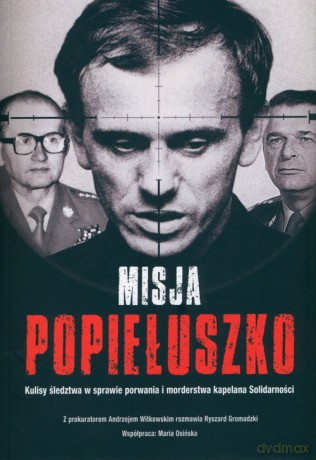 Misja Popiełuszko - Ryszard Gromadzki, Andrzej Witkowski [KSIĄŻKA]
