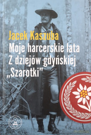 Moje harcerskie lata. Z dziejów gdyńskiej "Sza - Jacek Kaszuba [KSIĄŻKA]