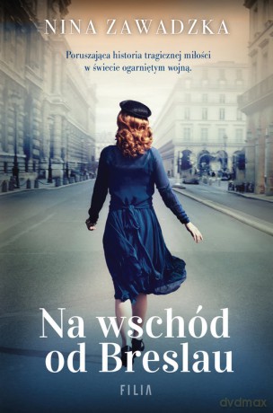 Na wschód od Breslau - Nina Zawadzka [KSIĄŻKA]