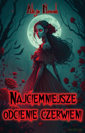 Najciemniejsze odcienie czerwieni - Alicja Nowak [KSIĄŻKA]