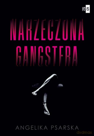 Narzeczona gangstera - Angelika Psarska [KSIĄŻKA]