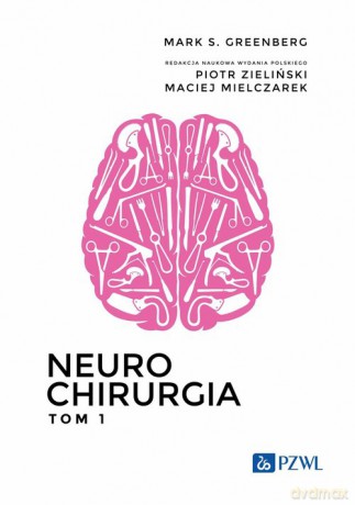 Neurochirurgia (Tom 1) - Mark S. Greenberg [KSIĄŻKA]