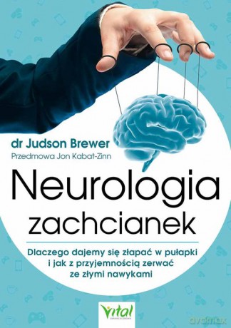 Neurologia zachcianek - Judson Brewer [KSIĄŻKA]