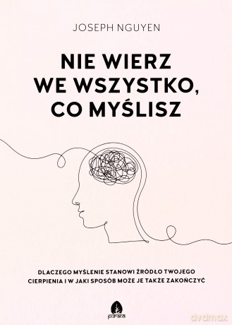 Nie wierz we wszystko co myślisz - Joseph Nguyen [KSIĄŻKA]