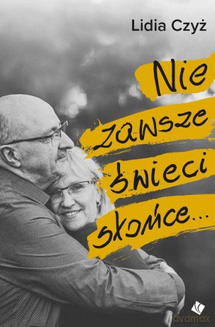 Nie zawsze świeci słońce - Lidia Czyż [KSIĄŻKA]
