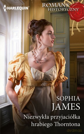 Niezwykła przyjaciółka hrabiego Thorntona - Sophia James [KSIĄŻKA]