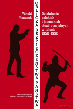 Oblicza bezpieczeństwa państwa - Witold Mazurek [KSIĄŻKA]
