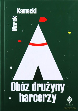 Obóz drużyny harcerzy w XXI wieku - Marek Kamecki [KSIĄŻKA]