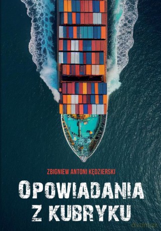 Opowiadania z kubryku - Zbigniew Antoni Kędzierski [KSIĄŻKA]