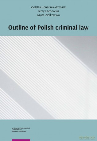 Outline of Polish criminal law - Violetta Konarska-Wrzosek, Jerzy Lachowski [KSIĄŻKA]