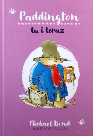Paddington tu i teraz - Michael Bond [KSIĄŻKA]