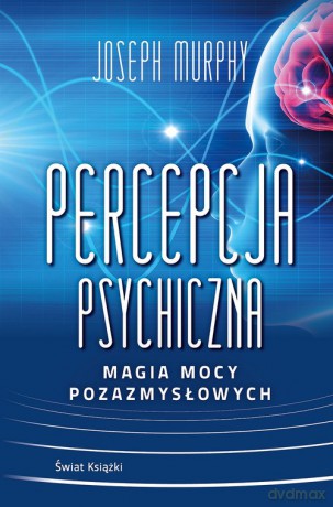Percepcja psychiczna Magia mocy pozazmysłowej - Joseph Murphy [KSIĄŻKA]