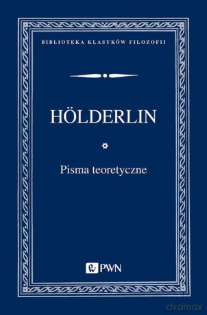 Pisma teoretyczne - Friedrich Holderlin [KSIĄŻKA]