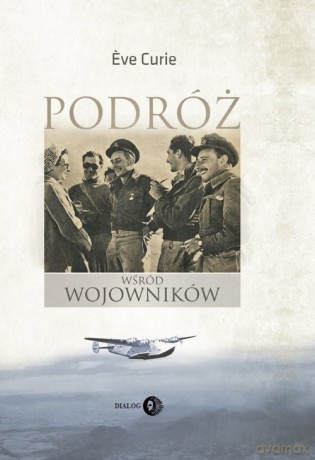 Podróż wśród wojowników - Eve Curie [KSIĄŻKA]