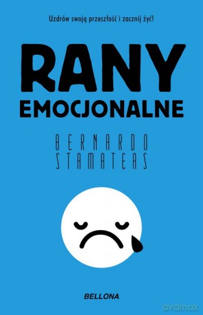 Rany emocjonalne - Bernardo Stamateas [KSIĄŻKA]