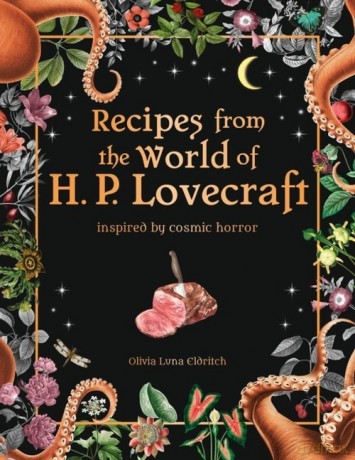 Recipes from the World of H.P Lovecraft - Olivia Luna Eldritch [KSIĄŻKA]