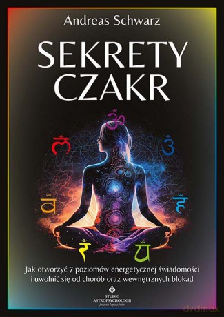Sekrety czakr - Schwarz Andreas [KSIĄŻKA]