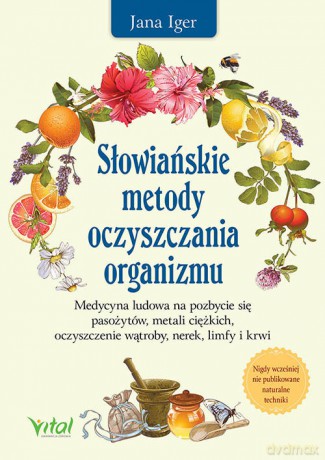 Słowiańskie metody oczyszczania organizmu - Jana Iger [KSIĄŻKA]