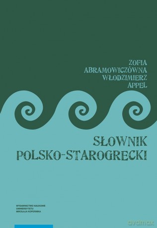 Słownik polsko-starogrecki - Zofia Abramowiczówna, Włodzimierz Appel [KSIĄŻKA]
