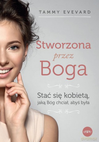 Stworzona przez Boga - Tammy Evevard [KSIĄŻKA]