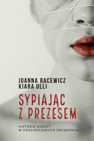 Sypiając z prezesem - Joanna Racewicz, Kiara Ulli [KSIĄŻKA]