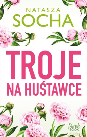 Troje na huśtawce - Natasza Socha [KSIĄŻKA]