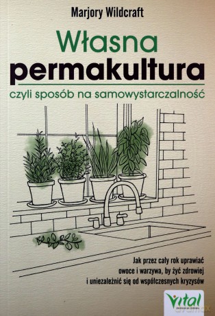 Własna permakultura, czyli sposób na samowystarczalność - Wildcraft Marjory [KSIĄŻKA]