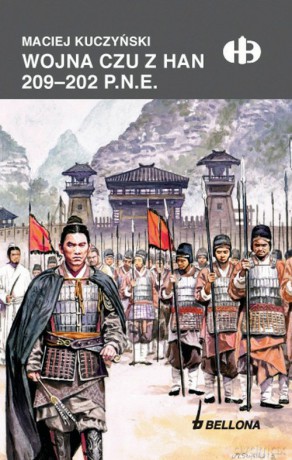 Wojna Czu z Han 209-202 p.n.e. - Maciej Kuczyński [KSIĄŻKA]