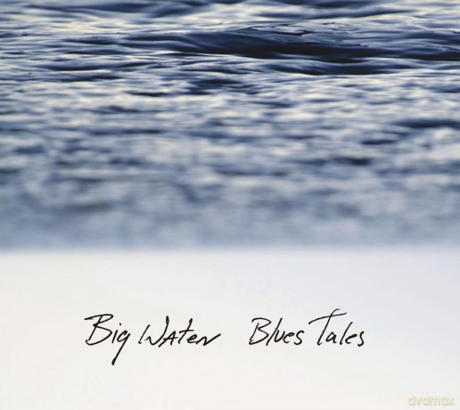 Big Water: Blues Tales (digipack) [CD]