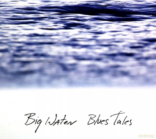 Big Water: Blues Tales (digipack) [CD]