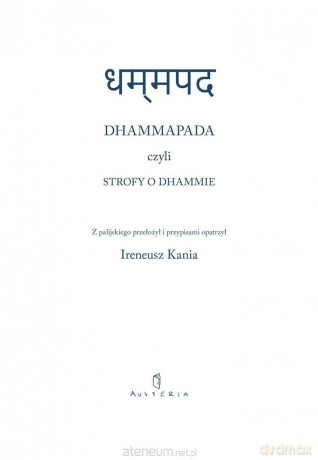 Dhammapada czyli Strofy o Dhammie - Ireneusz Kania [KSIĄŻKA]