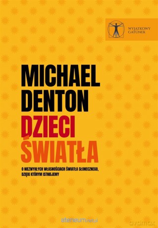 Dzieci światła. O niezwykłych własnościach - Michael Denton [KSIĄŻKA]