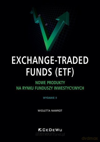 Exchange-Traded Funds (ETF). Nowe produkty na... - Wioletta Nawrot [KSIĄŻKA]