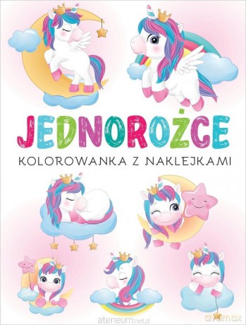 Kolorowanka z naklejkami. Jednorożce [KSIĄŻKA]