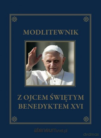 Modlitewnik z Ojcem Świętym Benedyktem XVI [KSIĄŻKA]