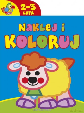 Naklej i koloruj 2-3 lata [KSIĄŻKA]
