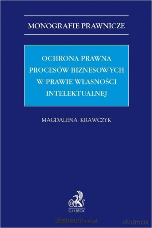 Ochrona prawna procesów biznesowych w prawie - Magdalena Krawczyk [KSIĄŻKA]