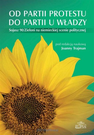 Od partii protestu do partii u władzy - Joanna Trajman [KSIĄŻKA]