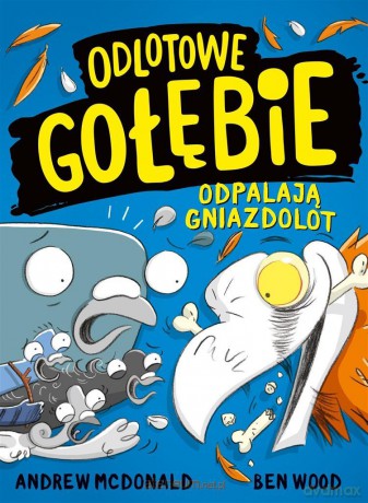 Odlotowe gołębie odpalają gniazdolot - Andrew McDonald, Ben Wood [KSIĄŻKA]