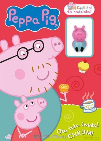 Peppa Pig. Chrum, to rodzinka! Oto tata świnka!.. [KSIĄŻKA]