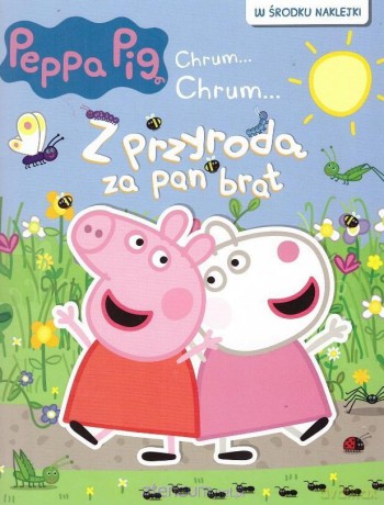 Peppa Pig. Chrum... Chrum Z przyrodą za pan brat [KSIĄŻKA]