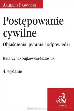 Postępowanie cywilne w.4 - Katarzyna Czajkowska-Matosiuk [KSIĄŻKA]
