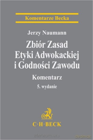 Zbiór Zasad Etyki Adwokackiej i Godności - Jerzy Naumann [KSIĄŻKA]